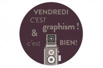 Vendredi c’est Graphism !